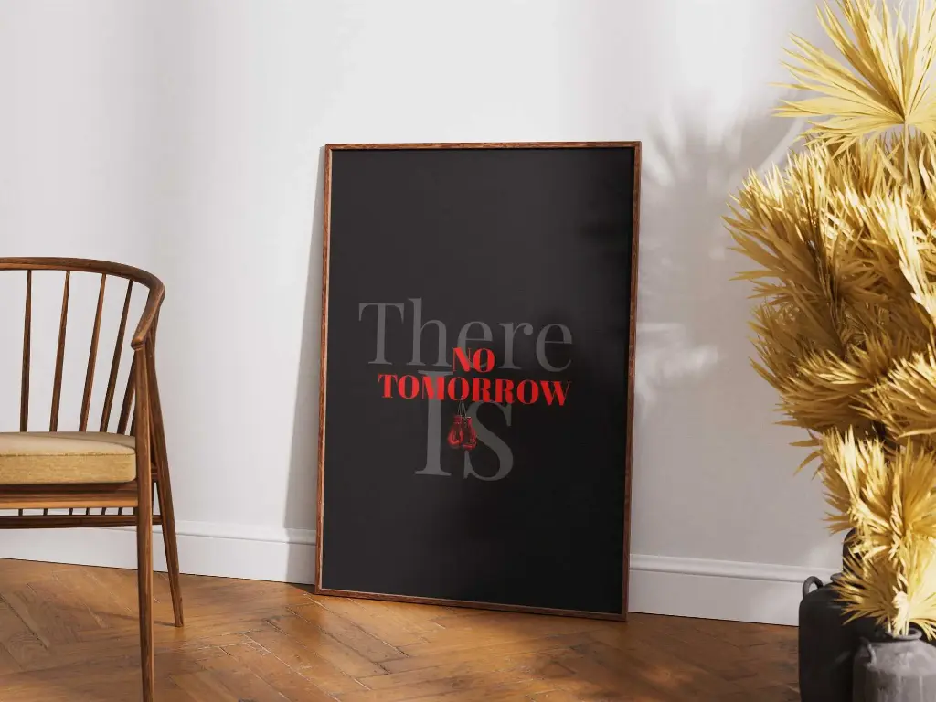 "There IS NO TOMORROW" - Motivational Poster