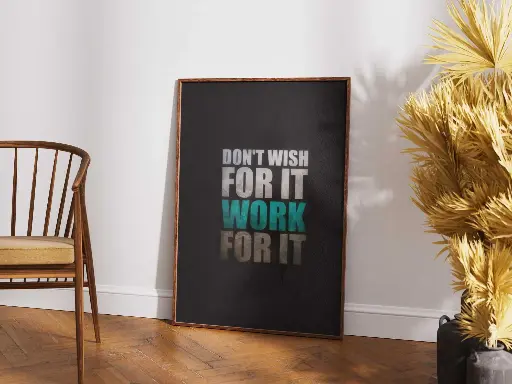 "Don't Wish for It, Work for It" – Motivational Wall Art