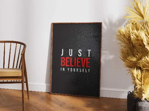"JUST BELIEVE IN YOURSELF" - Inspirational Poster