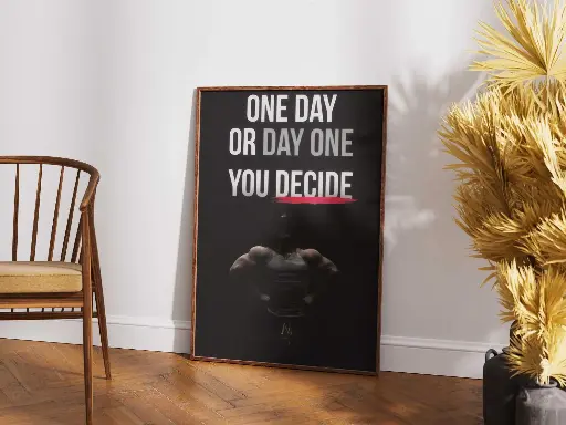 "ONE DAY OR DAY ONE – YOU DECIDE" - Inspirational Poster